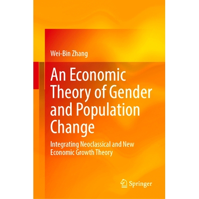 预订 An Economic Theory of Gender and Population Change: Integrating Neoclassical and New Economic Growth Theory 性别与