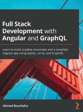 [预订]Full Stack Development with Angular and GraphQL 9781800202467