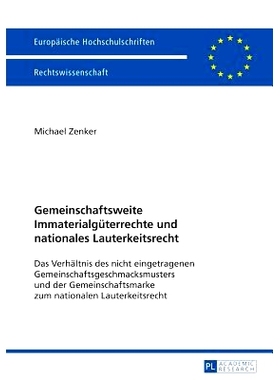 预订 Gemeinschaftsweite Immaterialgüterrechte und nationales Lauterkeitsrecht: Das Verhältnis des nicht eingetragenen