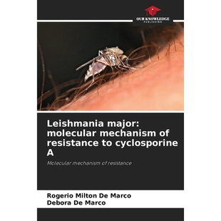 预订 Leishmania major: molecular mechanism of resistance to cyclosporine A: Molecular mechanism of resistance 利什曼原虫