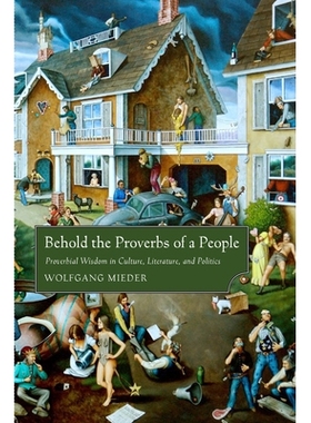 预订 Behold the Proverbs of a People: Proverbial Wisdom in Culture, Literature, and Politics 人民的谚语：文化、文学与政