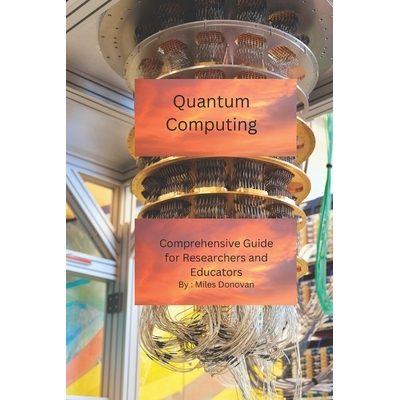 预订 Quantum Computing: Comprehensive Guide for Researchers and Educators: 9798274034043