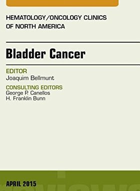 【预订】Bladder Cancer, An Issue of Hematology/Oncology Clinics of North America
