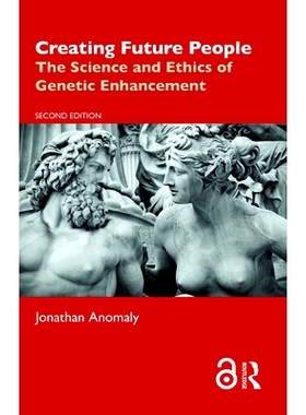 预订 Creating Future People: The Science and Ethics of Genetic Enhancement 创造未来的人：基因增强的科学与伦理 第2版: 978