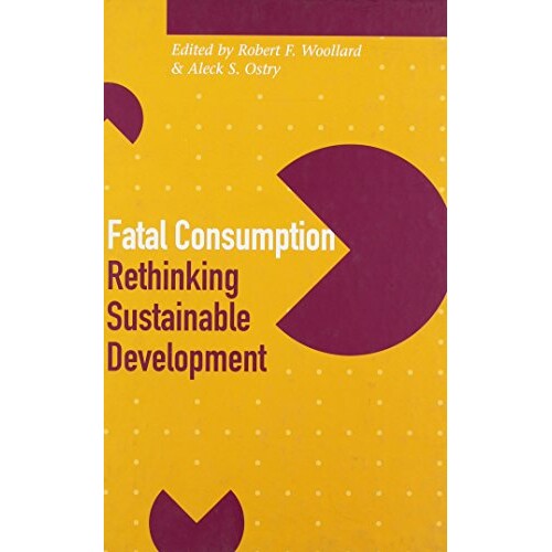 预订 Fatal Consumption: Rethinking Sustainable Development: 9780774807869