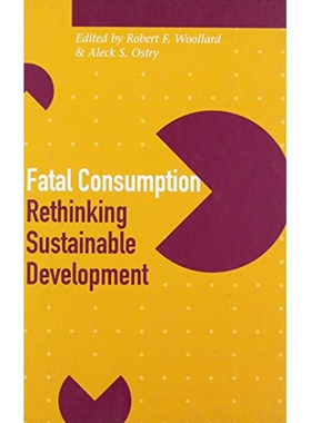 预订 Fatal Consumption: Rethinking Sustainable Development: 9780774807869