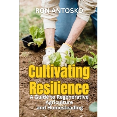 预订 Cultivating Resilience: A Guide to Regenerative Agriculture and Homesteading 9798243958202
