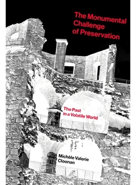 预订 The Monumental Challenge of Preservation: The Past in a Volatile World 保护的巨大挑战：动荡世界中的过去: 9780262548