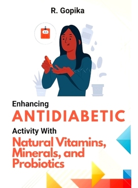 预订 Enhancing Antidiabetic Activity With Natural Vitamins, Minerals, and Probiotics