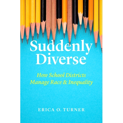 预订 Suddenly Diverse: How School Districts Manage Race and Inequality 突然的多样化：学区如何管理种族和不平等: 978022667