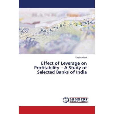 预订 Effect of Leverage on Profitability – A Study of Selected Banks of India: 9783659370496