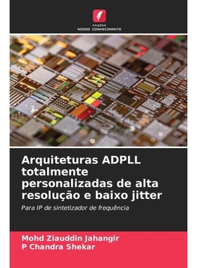 预订 Arquiteturas ADPLL totalmente personalizadas de alta resolução e baixo jitter: Para IP de sintetizador de frequê