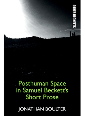 预订 Posthuman Space in Samuel Beckett’s Short Prose: 9781474430258