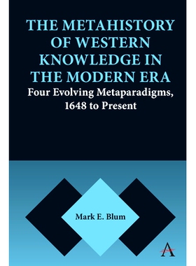 预订 The Metahistory of Western Knowledge in the Modern Era: Four Evolving Metaparadigms, 1648 to Present 现代时代西方知