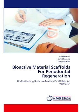 预订 Bioactive Material Scaffolds For Periodontal Regeneration 牙周再生的生物活性材料支架: 9786207464364