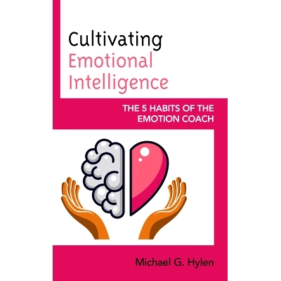 预订 Cultivating Emotional Intelligence: The 5 Habits of the Emotion Coach 培养情商：情绪教练的5个习惯: 9781475863017