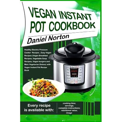 预订 Vegan Instant Pot Cookbook: Healthy Electric Pressure Cooker Recipes, Easy Vegan Recipes (Vegan Breakfast Recipes,