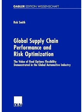预订 Global Supply Chain Performance and Risk Optimization: The Value of Real Options Flexibility Demonstrated in the Gl