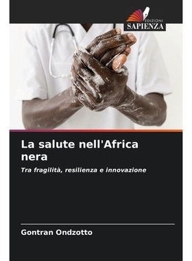 预订 La salute nell’Africa nera: Tra fragilità, resilienza e innovazione: 9786209112119