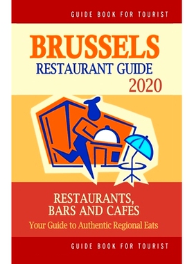 预订 Brussels Restaurant Guide 2020: Your Guide to Authentic Regional Eats in Brussels, Belgium (Restaurant Guide 2020):