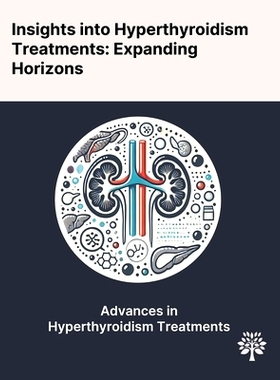 预订 Insights Into Hyperthyroidism Treatments: Expanding Horizons