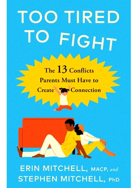 预订 Too Tired to Fight: 13 Essential Conflicts Parents Must Have to Keep Their Relationship Strong: 9780593714270