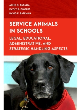预订 Service Animals in Schools: Legal, Educational, Administrative, and Strategic Handling Aspects 学校服务性动物：行政