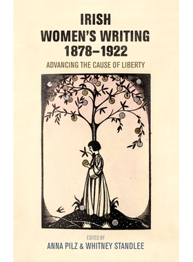 预订 Irish Women’s Writing, 1878-1922: Advancing the Cause of Liberty: 9781526127112