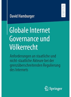 预订 Globale Internet Governance und Völkerrecht: Anforderungen an staatliche und nicht-staatliche Akteure bei der gren