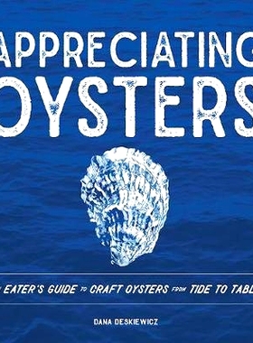 预订 Appreciating Oysters: An Eater's Guide to Craft Oysters from Tide to Table