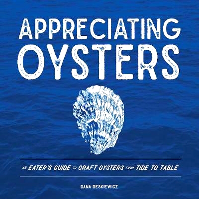 预订 Appreciating Oysters: An Eater's Guide to Craft Oysters from Tide to Table