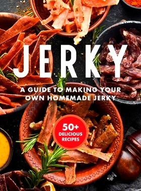 预订 Jerky: The Essential Cookbook with Over 50 Recipes for Drying, Curing, and Preserving Meat