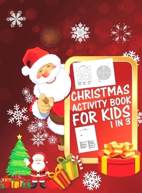 预订 Christmas Activity Book For Kids 1 In 3: A Fun Kid Workbook Game For Learning, Coloring, Dot To Dot, Mazes, Word Se