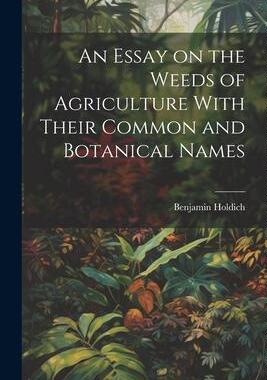 [预订]An Essay on the Weeds of Agriculture With Their Common and Botanical Names 9781022087057