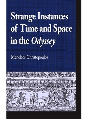 预订 Strange Instances of Time and Space in the Odyssey 奥德赛中时间和空间的奇异实例: 9781666920390