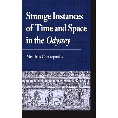预订 Strange Instances of Time and Space in the Odyssey 奥德赛中时间和空间的奇异实例: 9781666920390