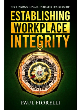 预订 Establishing Workplace Integrity: Six Lessons in Values Based Leadership 建立职场诚信: 9781637425817