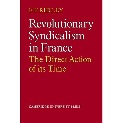 预订 Revolutionary Syndicalism in France: The Direct Action of its Time 法国*工会组织主义: 9780521089067