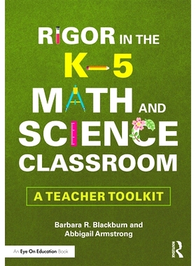 预订 Rigor in the K–5 Math and Science Classroom: A Teacher Toolkit K-5 数学与科学课堂的严谨：教师工具包（平装）: 97803