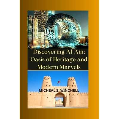 预订 Discovering Al-Ain: Oasis of Heritage and Modern Marvels: An Immersive Journey Through Culture, Nature, and Innovat