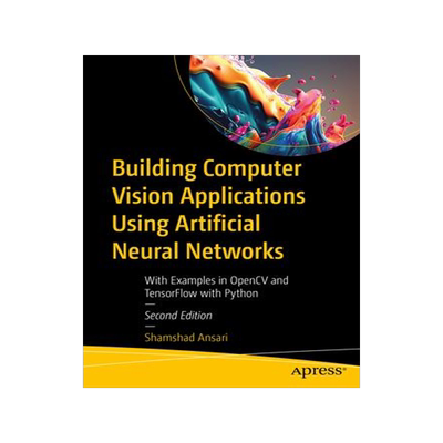 [预订]Building Computer Vision Applications Using Artificial Neural Networks 9781484298657