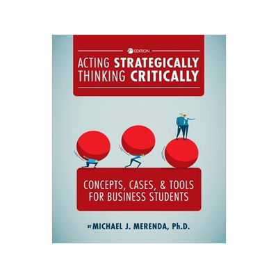 [预订]Acting Strategically, Thinking Critically: Concepts, Cases, and Tools for Business Students 9781516571888