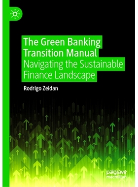 预订 The Green Banking Transition Manual: Navigating the Sustainable Finance Landscape 绿色银行过渡手册：驾驭可持续金融