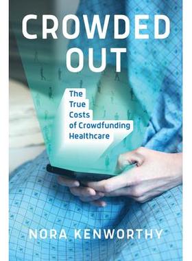 预订 Crowded Out: The True Costs of Crowdfunding Healthcare被挤出：**保健的真实成本: 9780262548038