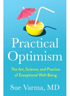 预订 Practical Optimism: The Art, Science, and Practice of Exceptional Well-Being 实用乐观主义：非凡幸福的艺术、科学和实