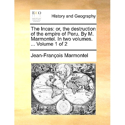 预订 The Incas: Or, the Destruction of the Empire of Peru. by M. Marmontel. in Two Volumes. ... Volume 1 of 2: 978117095