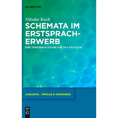 预订 Schemata im Erstspracherwerb: Eine Traceback-Studie für das Deutsche *语言习得计划:针对德国人的追溯研究: 978311062