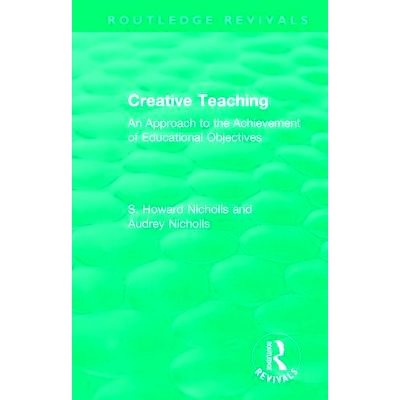 预订 Creative Teaching: An Approach to the Achievement of Educational Objectives 创新教学：实现教育目标的途径: 978081536