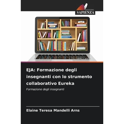 预订 EJA: Formazione degli insegnanti con lo strumento collaborativo Eureka: Formazione degli insegnanti. DE: 9786209184
