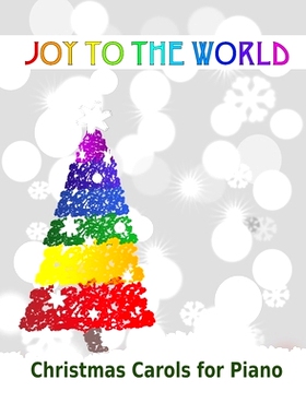 预订 Joy to the World: Christmas Carols for Piano 21 Christmas songs for easy piano or easy keyboard Ideal for children: